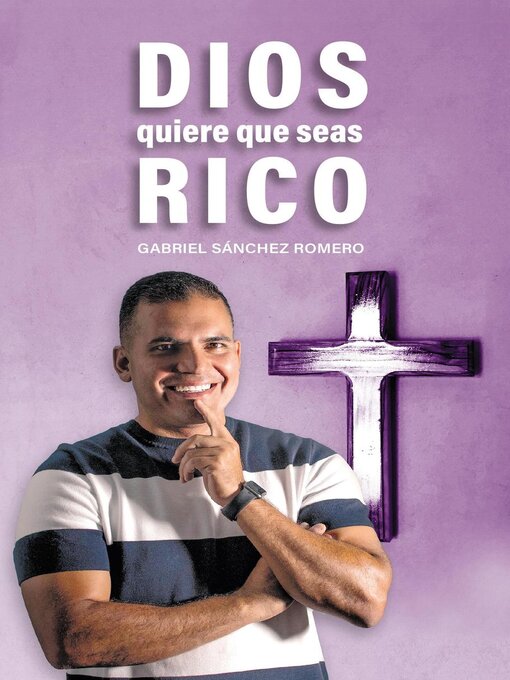 Title details for Dios quiere que seas rico by Gabriel Sánchez Romero - Available